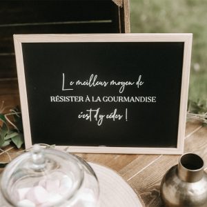 Ardoise "Le meilleur moyen de résister à la gourmandise c'est d'y céder"